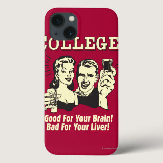 College: Good For Brain Bad For Liver iPhone 13 Case