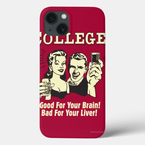 College Good For Brain Bad For Liver iPhone 13 Case