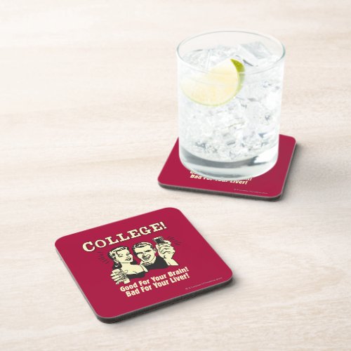 College Good For Brain Bad For Liver Coaster