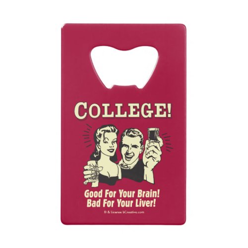 College Good For Brain Bad For Liver Credit Card Bottle Opener