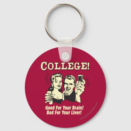 College Good For Brain Bad For Liver Keychain