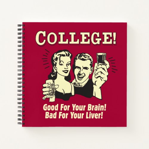 College Good For Brain Bad For Liver Notebook