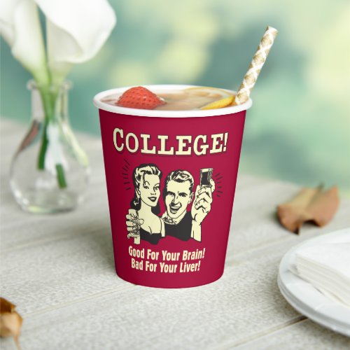 College Good For Brain Bad For Liver Paper Cups