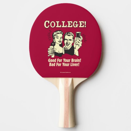 College Good For Brain Bad For Liver Ping Pong Paddle