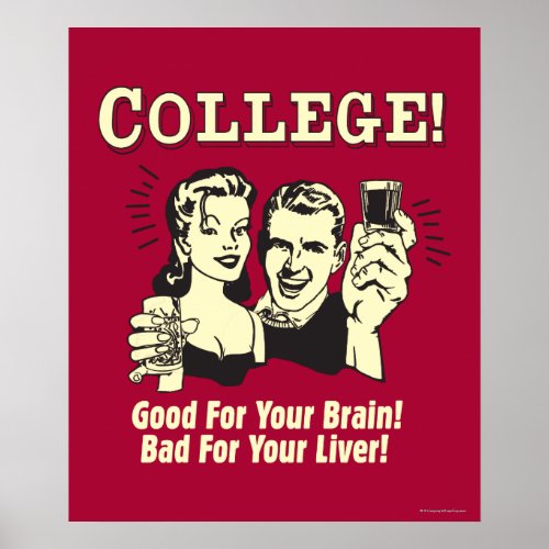 College Good For Brain Bad For Liver Poster