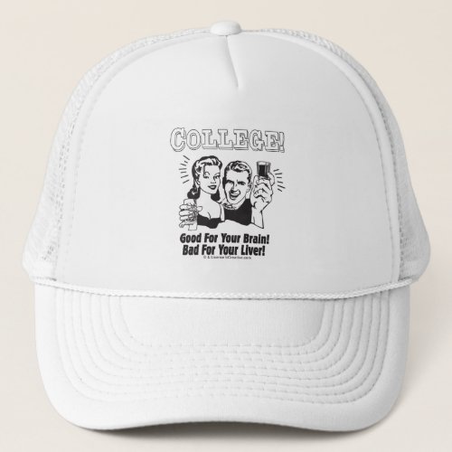 College Good For Brain Bad For Liver Trucker Hat