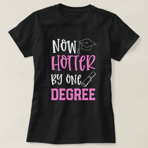 College Graduate Funny Hotter by 1 Degree Gift T_Shirt