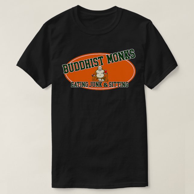 College Hunks Buddhist Monks Eating Junk And Sitti T-Shirt (Design Front)