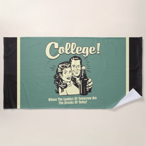 College Leaders Tomorrow Drunk Today Beach Towel