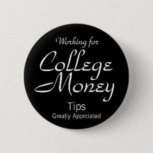 College, Money, Working for, Tips, Greatly Appr... Button