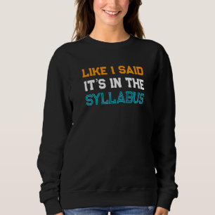 College Professor Saying Like I Said It's In The S Sweatshirt