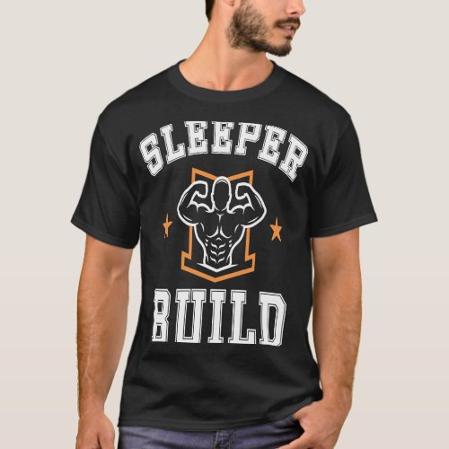 College skinny strong gym athlete  sleeper build T_Shirt