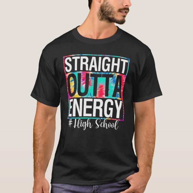 College Straight Outta Energy Teacher Life  Tie Dy T-Shirt (Front)