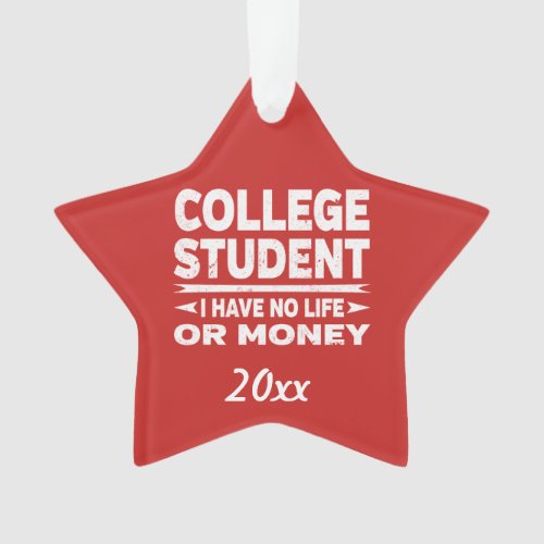 College Student No Life or Money Ornament