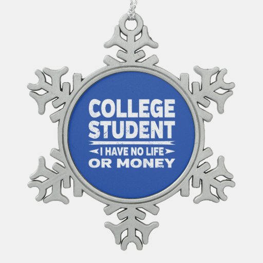 College Student No Life or Money Snowflake Pewter Christmas Ornament