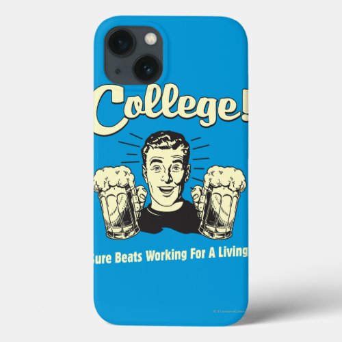 College Sure Beats Working Living iPhone 13 Case