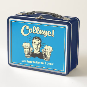 College: Sure Beats Working Living Metal Lunch Box