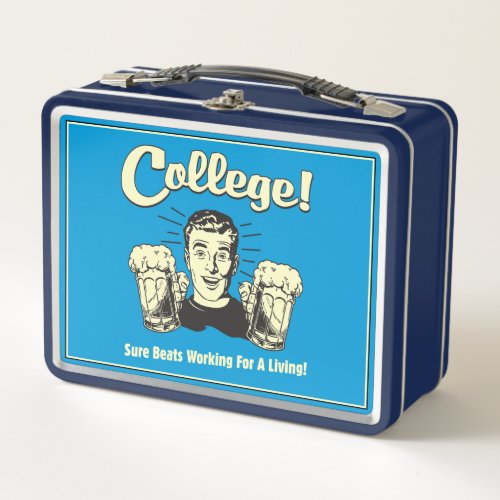 College Sure Beats Working Living Metal Lunch Box