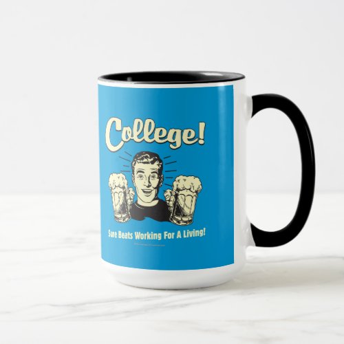 College Sure Beats Working Living Mug