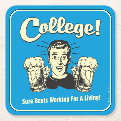 College Sure Beats Working Living Square Paper Coaster