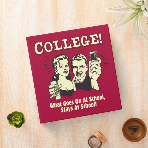 College What Goes On School Stays 3 Ring Binder