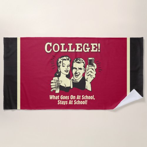 College What Goes On School Stays Beach Towel
