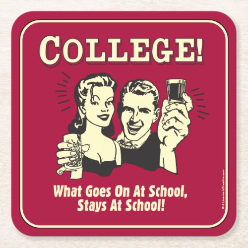 College What Goes On School Stays Square Paper Coaster