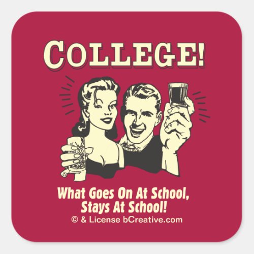 College What Goes On School Stays Square Sticker