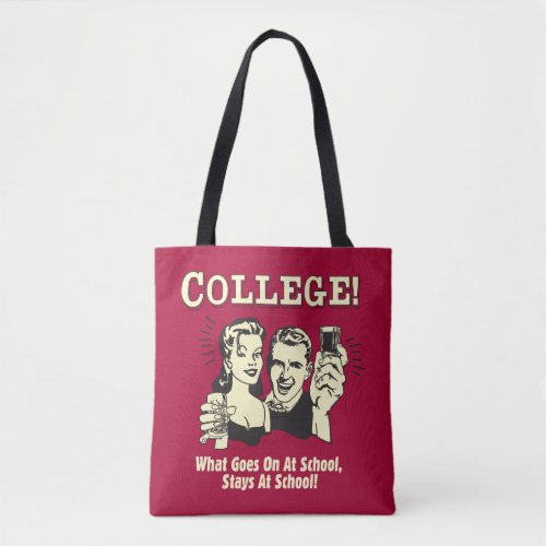College What Goes On School Stays Tote Bag