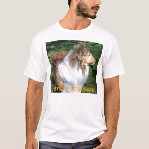 COLLIE, Everyday Is A Collie-Day! T-Shirt