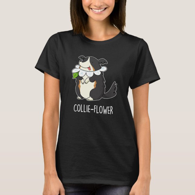 Collie-flower Funny Border Collie Dog Pun Dark BG T-Shirt (Front)
