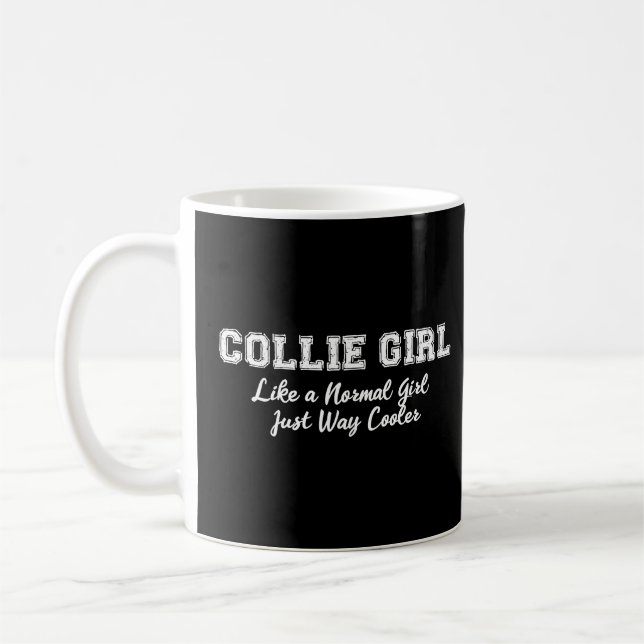 Collie Girl  Like A Normal Girl But Cooler  Coffee Mug (Left)