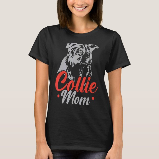 Collie Mom Border Collie Dog  Puppy Paw Love T-Shirt (Front)