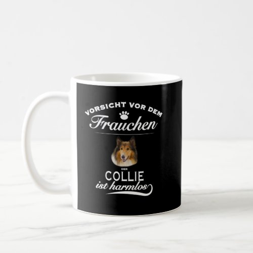 Collie   Vorsicht vor dem Frauchen  Collie  Coffee Mug