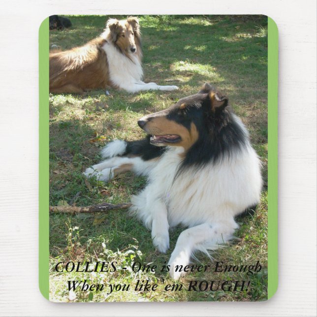 COLLIES - One is never Enough...Rough. Mouse Pad (Front)