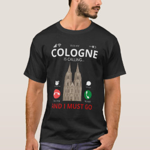 Cologne Is Calling Germany Souvenir T-Shirt