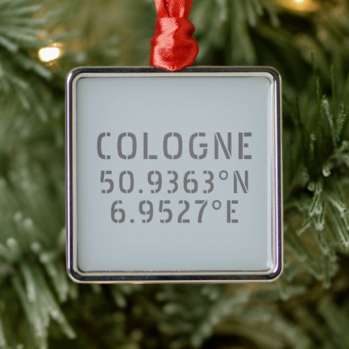 Cologne Latitude Longitude Coordinates  Metal Ornament