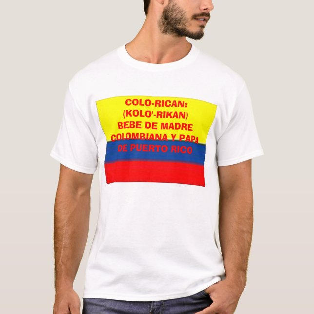 colombia_flag, COLO-RICAN:(KOLO'-RIKAN)BEBE DE ... T-Shirt (Front)