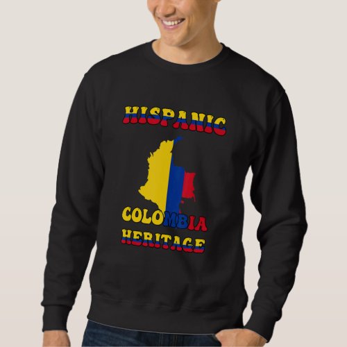 Colombia Flag Hispanic Heritage Month Colombian Pr Sweatshirt