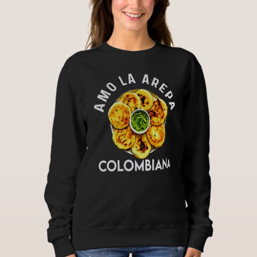 Colombia Food Comida Pride Matching Colombian Arep Sweatshirt