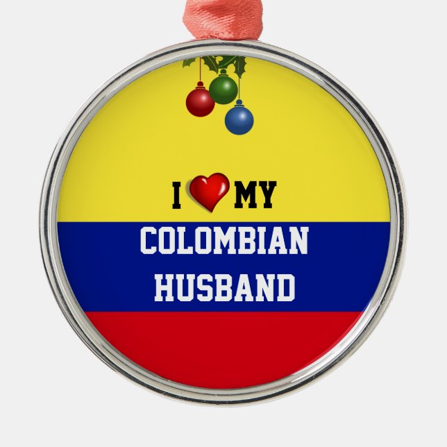 Colombia: I Love My Colombian Husband Metal Ornament (Front)