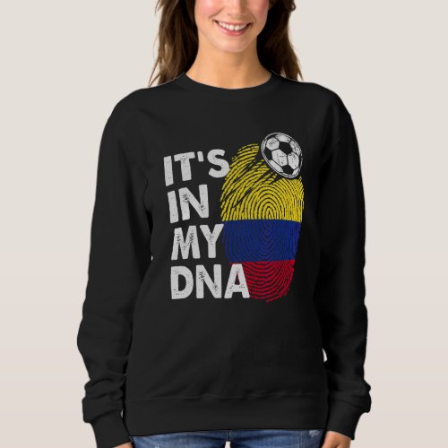 Colombia In My Dna Colombian Flag Team Colombia Sweatshirt