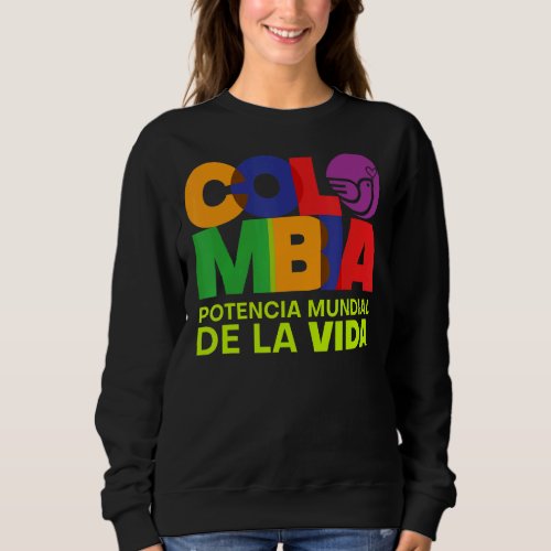 Colombia Potencia Mundial De La Vida Sweatshirt
