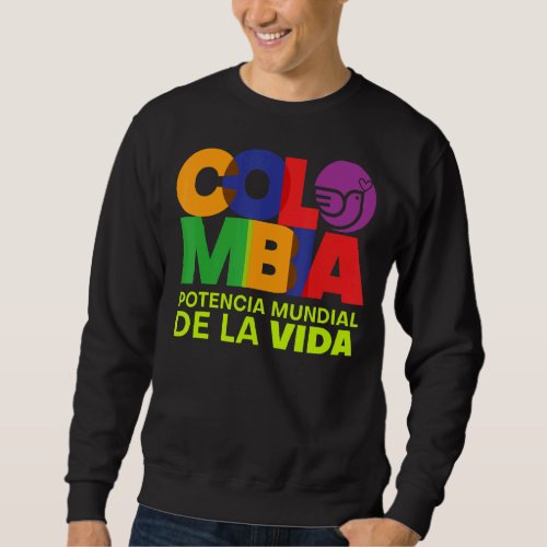 Colombia Potencia Mundial De La Vida Sweatshirt