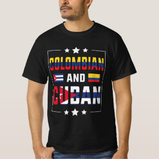 Colombian and Cuban Half Colombian and half Cuban T-Shirt