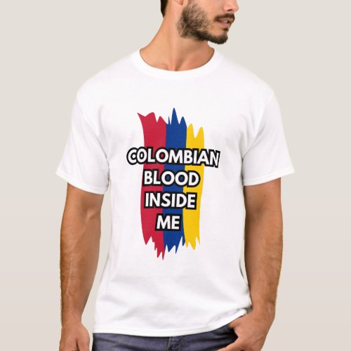 Colombian Blood Inside Me T_Shirt