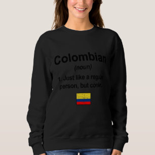 Colombian Definition Colombia Flag Colombian Pride Sweatshirt