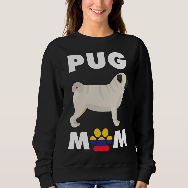 Colombian Dog Pug Mom Essential T-Shirt 1013 Sweatshirt (Front)