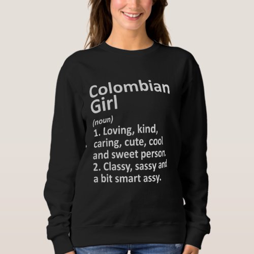 COLOMBIAN GIRL COLOMBIA Gift Funny Country Roots D Sweatshirt