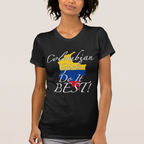 Colombian Girls Do It Best T_Shirt